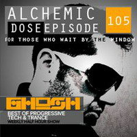 Alchemic Dose Episode 105 by GHOSH