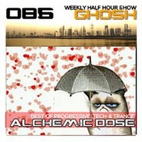 Alchemic Dose Episode 086 by GHOSH