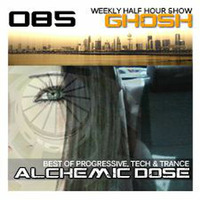 Alchemic Dose Episode 085 by GHOSH