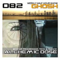 Alchemic Dose Episode 082 by GHOSH