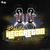 DJ LDP - Baila Reggaeton by DJ LDP