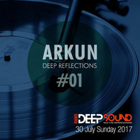 Deep Reflections #01| Radio Deep Sound (30/07/2017) by Arkun