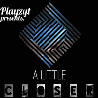 Playzyt - A Little Closer by Autonohm Records