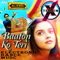 Baaton Ko Teri (All Is Well) EDM Remix by X Termin