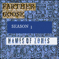 SEASON 3 (Names Of Zones) by FARTHER GOOSE