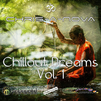 Chillout Dreams Vol. 1 by Chris A Nova