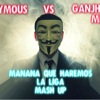 Mañana Que Haremos - MC Caco - Ganjhaman Vs Anonymous Mix by Steeve Banner