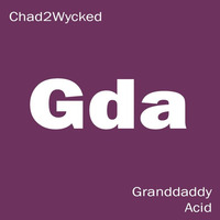 GrandDaddyAcid by chad2wycked