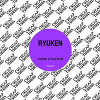 Ryuken Ft Kellie Cox - I Need A Rhythm (Original Mix) (Cheap Thrills) by Official Ryuken
