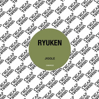 Ryuken - Jiggle (Cheap Thrills)