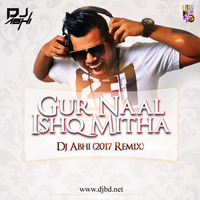 Gur Naal Ishq Mitha - Dj Abhi (2017 Remix) by Hr Habib