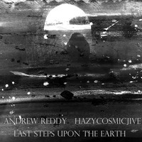 Last Steps Upon the Earth (feat. Hazycosmicjive) by AndrewReddy