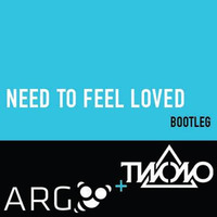 Reflekt - Need To Feel Loved (A.R.G & TWONO Summer Bootleg) by TWONO