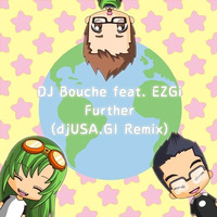 DJ Bouche Feat. EZGi - Further (djUSA.GI Remix) by djUSA.GI