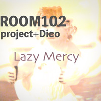 Lazy Mercy by room102project+Dico(momuz tsubasa)