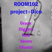 Grave Diggers And Seven Ghosts by room102project+Dico(momuz tsubasa)