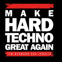 Tim Neumann Aka Lunatic - Make Hardtechno Great Again (final preview) by Tim Neumann