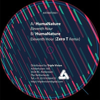 ATMATV001 - HumaNature - Eleventh Hour / Eleventh Hour (Zero T RMX) by Atmomatix Records