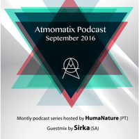 Atmomatix Records Podcast Hosted By HumaNature Guestmix By Sirka - September 2016 by Atmomatix Records