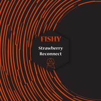 ATMAT049 – Fishy – Strawberry / Reconnect (PRE-ORDER NOW) by Atmomatix Records