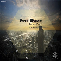 ATMAT033 - Jon Daze – Future Proof / Air Tight (OUT NOW) by Atmomatix Records