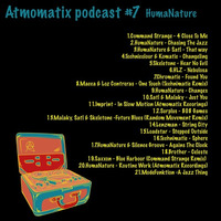 ATMOMATIX PODCAST #007 - Mixed By HumaNature by Atmomatix Records