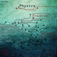 ATMAT030 – Physics – Traveller / Detroit (OUT NOWt) by Atmomatix Records