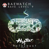 Baewatch - Rave Level 9 (Bonafire & Holocaust Bootleg) by Bonafire