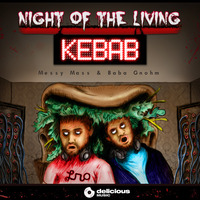 Messy Mass & Baba Gnohm - Night of the Living Kebab