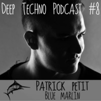 Patrick Petit - Deep Techno Podcast #8 by Deep Techno Sounds
