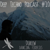 Dublew - Deep Techno Podcast #10 by Deep Techno Sounds