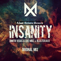 Dimitri Vegas  Like Mike  Blassterjaks & Niky Romero - Take Insanity   (Alan Briats Remix) by ALAN BRIATS