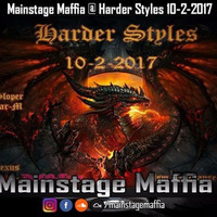 Mainstage Maffia - Harder Styles 10 - 02 - 2017 by MainstageMaffia