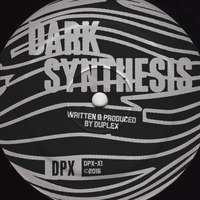 Duplex - Dark Synthesis (+ Alden Tyrell remix) DPX-X1 by DPXrecords
