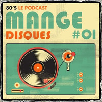 Mange Disques 01 by Eighties le Podcast