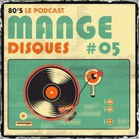 Mange Disques #05 by Eighties le Podcast