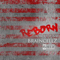 BraincellZ - .darkroom 6MIX - REBORN...on the 4th of July by .darkroom