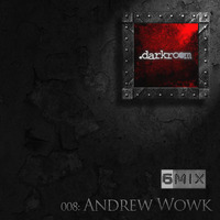 008: Andrew Wowk .darkroom 6MIX by .darkroom