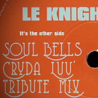 Le Knight Club - Soul Bells (Cryda Luv' Tribute Mix) by CrydaLuv