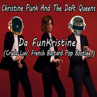 Christine Punk And The Daft Queens - Da FunKristine ( Cryda Luv' French Bastard Pop Bootleg ) by CrydaLuv