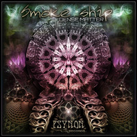 Smoke Ship - Dense Matter EP - Minimix by Psynon Records
