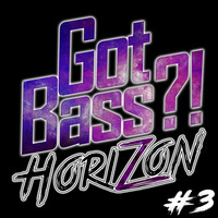 Got Bass?! - Mixtape Vol. 3 by HoriZon