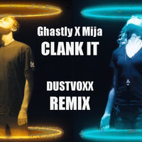 Ghastly & Mija - Clank It (Dustvoxx Remix) 185 by Dustvoxx