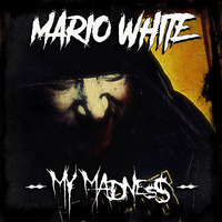 Mario White - My Madness by Mario White