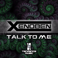 Xenoben - Talk To Me by Xenoben
