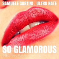 So Glamorous - Samuele Sartini . Ultra Naté (Marc Tasio Remix) by Marc Tasio