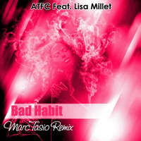 A.T.F.C. Feat Lisa Millett - Bad Habit (Marc Tasio Remix) by Marc Tasio