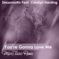 You're Gonna Love Me - Sessomatto feat. Carolyn Harding (Marc Tasio Remix) by Marc Tasio