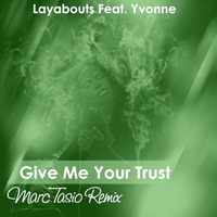 Give Me Your Trust - The Layabouts Feat. Yvonne (Marc Tasio Remix) by Marc Tasio