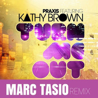 Praxis feat Kathy Brown - Turn Me Out (Marc Tasio Remix) by Marc Tasio